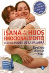 SANA A TUS HIJOS EMOCIONALMENTE!: CON EL PODER DE LA PALABRA | 9786079346263 | Portada