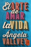 EL ARTE DE AMAR LA VIDA | 9788416023578 | Portada