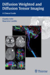 DIFFUSION WEIGHTED AND DIFFUSION TENSOR IMAGING. A CLINICAL GUIDE | 9781626230217 | Portada