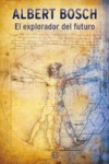 el explorador del futuro-albert bosch-9788466657624 Añadir Échale un vistazo x EL EXPLORADOR DEL FUTURO | 9788466657624 | Portada