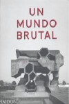 UN MUNDO BRUTAL | 9780714872292 | Portada