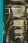 LA CONSTRUCCION DE LA ARQUITECTURA ROMANICA | 9788499113708 | Portada