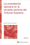 LA CONTRATACIÓN BANCARIA EN LA RECIENTE DOCTRINA DEL TRIBUNAL SUPREMO | 9788490901885 | Portada