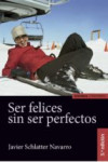 SER FELICES SIN SER PERFECTOS | 9788431331306 | Portada