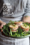 Ama, come, vive, brilla: cocina honesta para conquistar tu salud | 9788416890149 | Portada