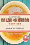 El secreto del CALDO DE HUESOS curativo | 9788479539610 | Portada