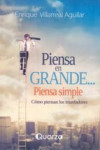 PIENSA EN GRANDE, PIENSA SIMPLE. COMO PIENSAN LOS TRIUNFADORES | 9786074573442 | Portada