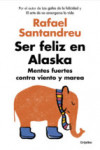 SER FELIZ EN ALASKA: MENTES FUERTES CONTRA VIENTO Y MAREA | 9788425353840 | Portada