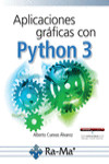 APLICACIONES GRÁFICAS CON PYTHON 3 | 9788499647265 | Portada