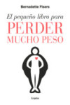 EL PEQUEÑO LIBRO PARA PERDER MUCHO PESO | 9788425355806 | Portada