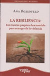 LA RESILIENCIA: Ese recurso psíquico desconocido para emerger de la violencia. | 9789506497224 | Portada