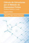 CÁLCULO DE ESTRUCTURAS POR EL MÉTODO DE ELEMENTOS FINITOS ANÁLISIS ESTÁTICO LINEAL. Volumen 2. Vigas, placas y láminas | 9788494919428 | Portada