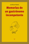 Memorias de un gastrónomo incompetente | 9788417767938 | Portada