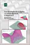 CURSO DE INTRODUCCIÓN AL ÁLGEBRA Y AL CÁLCULO DIFERENCIAL E INTEGRAL EN R | 9788436276664 | Portada