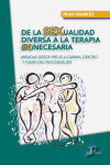 De la SEXualidad diversa a la terapia (in)necesaria: Miradas desde Freud a Garma, dentro y fuera del psicoanálisis | 9788490522943 | Portada