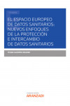 El espacio europeo de datos sanitarios: nuevos enfoques de la protección e intercambio de datos sanitarios | 9788411245395 | Portada
