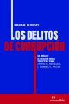Delitos de corrupción. Un análisis de derecho penal y procesal penal. Aportes de la sociología, la economía y la política | 9789878949093 | Portada