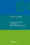 Regulación jurídica internacional de los bienes de doble uso | 9788413814636 | Portada