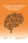 Investigación interdisciplinar. Educación y construcción del conocimiento | 9788419588586 | Portada