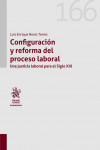 Configuración y reforma del proceso laboral. Una justicia laboral para el Siglo XXI | 9788410564688 | Portada