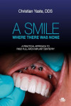 A Smile Where There Was None.  A practical approach to fixed full-arch implant dentistry | 9781957260532 | Portada