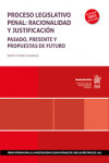 Proceso legislativo penal: racionalidad y justificación. Pasado, presente y propuestas de futuro | 9788410568884 | Portada