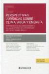 Perspectivas jurídicas sobre clima, agua y energía. Estudios en reconocimiento al magisterio del profesor Antonio Embid Irujo | 9788411626125 | Portada