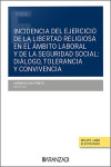 Incidencia del ejercicio de la libertad religiosa en el ámbito laboral y de la seguridad social: diálogo, tolerancia y convivencia | 9788410308787 | Portada