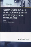 Unión Europea, o la materia, forma y poder de una organización internacional | 9788410296480 | Portada