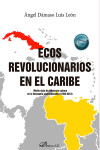 Ecos revolucionarios en el Caribe. Medio siglo de influencia cubana en la Venezuela contemporánea (1958-2013 | 9788410704374 | Portada