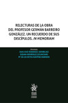 Relecturas de la obra del profesor Germán Barreiro González. Un recuerdo de sus discípulos. In memoriam | 9788410717275 | Portada