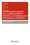 Cooperación judicial en la Unión Europea frente a la criminalidad de personas jurídicas | 9788410308176 | Portada