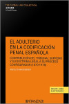 El adulterio en la codificación penal española Contribución del Tribunal Supremo y su doctrina legal a su proceso configurador (1870-1978) | 9788410308435 | Portada