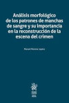 Análisis morfológico de los patrones de manchas de sangre y su importancia en la reconstrucción de la escena del crimen | 9788410569966 | Portada