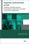 Aspectos controvertidos en IVA. Holdings, establecimientos permanentes, desarrollo sostenible y economía colaborativa | 9788499548883 | Portada