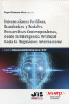 Intersecciones jurídicas, económicas y sociales. Perspectivas contemporáneas, desde la inteligencia artificial hasta la regulación internacional | 9788410448278 | Portada