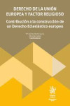 Derecho de la Unión Europea y factor religioso. Contribución a la construcción de un Derecho Eclesiástico europeo | 9788410716612 | Portada