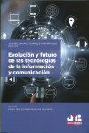 Evolución y futuro de las tecnologías de la información y comunicación | 9788410044890 | Portada