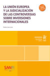 La Unión Europea y la judicialización de las controversias sobre inversiones internacionales | 9788410717619 | Portada