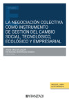 La negociación colectiva como instrumento de gestión del cambio social, tecnológico, ecológico y empresarial | 9788410789036 | Portada