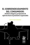 El sobreendeudamiento del consumidor: Análisis integral y propuesta de reforma hacia el préstamo responsable | 9788410952300 | Portada