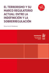 El terrorismo y su marco regulatorio actual: entre la indefinición y la sobrerregulación | 9788410956735 | Portada