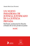 Un nuevo paradigma de justicia justificado en la justicia privada. Del Estado constitucional de derecho al Estado del servicio privado de justicia. MASC | 9791387867652 | Portada