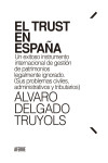 El Trust en España. Un exitoso instrumento internacional de gestión de patrimonios legalmente ignorado (Sus problemas civiles, administrativos y tributarios) | 9791399074505 | Portada