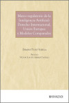Marco regulatorio de la Inteligencia Artificial: Derecho Internacional, Unión Europea y Modelos Comparados | 9788410855199 | Portada
