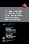 Acceso a la justicia en el ámbito de las relaciones de trabajo. Una mirada desde los sistemas latinos | 9791370210243 | Portada