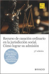 Recurso de casación ordinario en la jurisdicción social. Cómo lograr su admisión 2025. (Doctrina, marco regulador, jurisprudencia, preguntas con respuesta, esquema procesal y formularios) | 9788410855052 | Portada