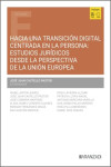 Hacia una transición digital centrada en la persona: estudios jurídicos desde la perspectiva de la Unión Europea | 9788411637763 | Portada