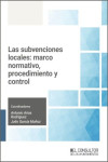Las subvenciones locales: marco normativo, procedimiento y control | 9791399118704 | Portada