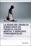Huida del trabajo: sobrecarga de trabajo, salud mental y derechos fundamentales | 9788410856141 | Portada